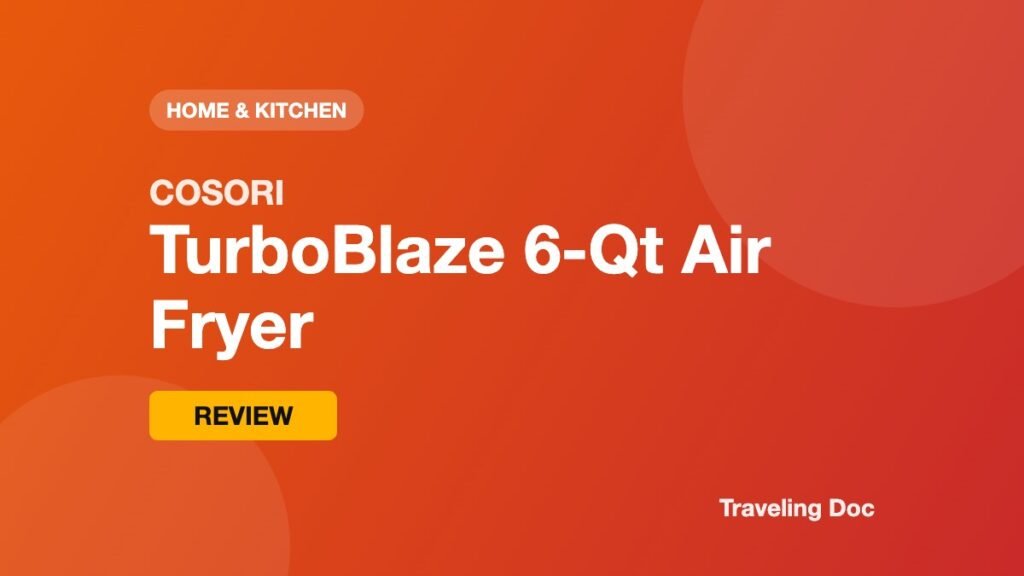 COSORI TurboBlaze Air Fryer Review: Is the 6-Qt Model Worth It? COSORI TurboBlaze Air Fryer Review