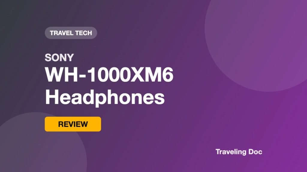 Sony WH-1000XM6 Review: The Best Noise-Cancelling Headphones for Flying? Sony WH-1000XM6 Headphones Review